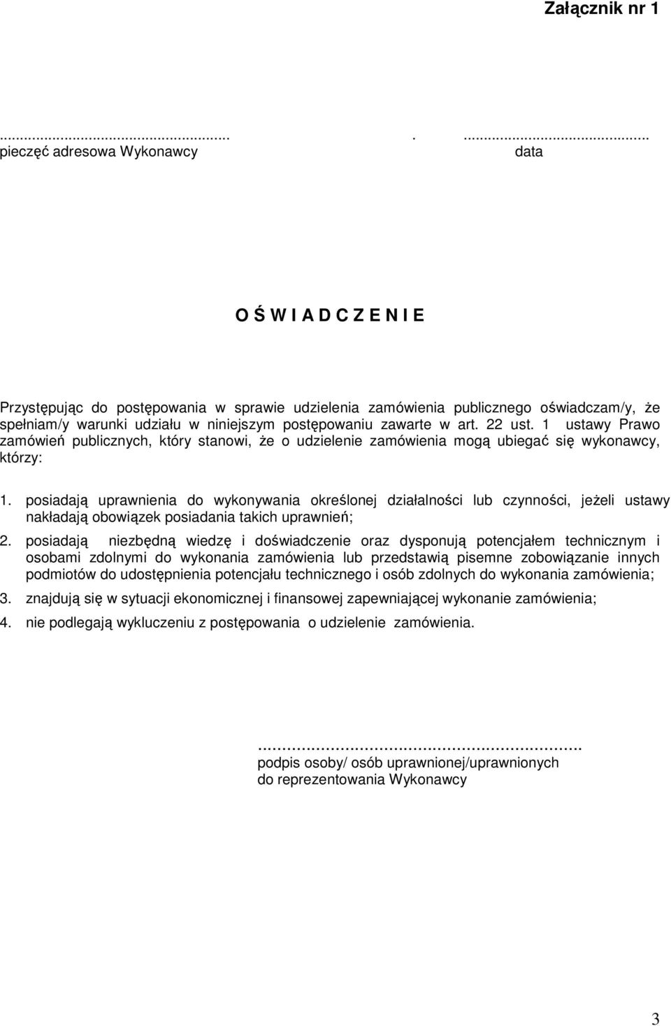 posiadają uprawnienia do wykonywania określonej działalności lub czynności, jeŝeli ustawy nakładają obowiązek posiadania takich uprawnień; 2.