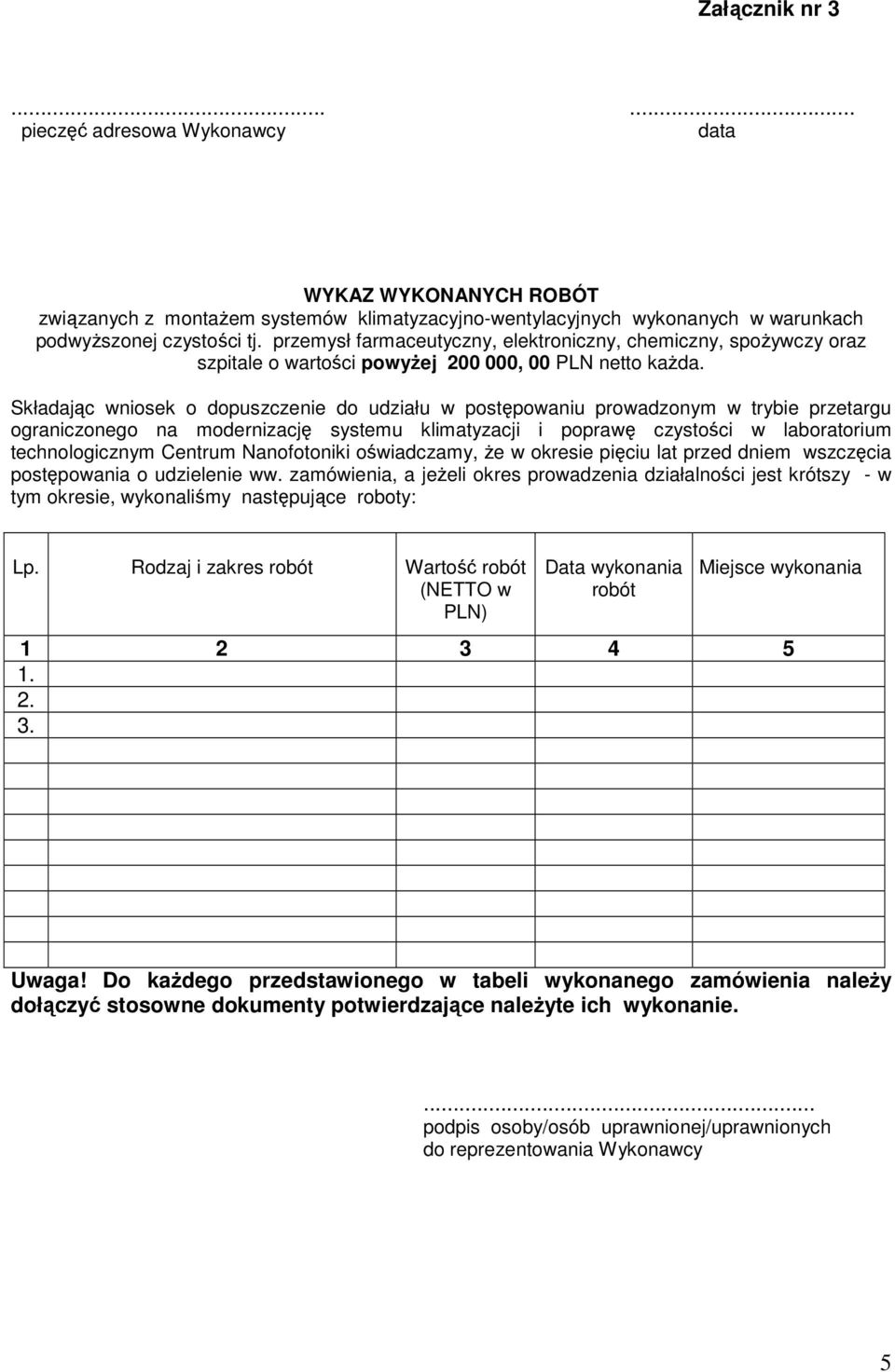 Składając wniosek o dopuszczenie do udziału w postępowaniu prowadzonym w trybie przetargu ograniczonego na modernizację systemu klimatyzacji i poprawę czystości w laboratorium technologicznym Centrum