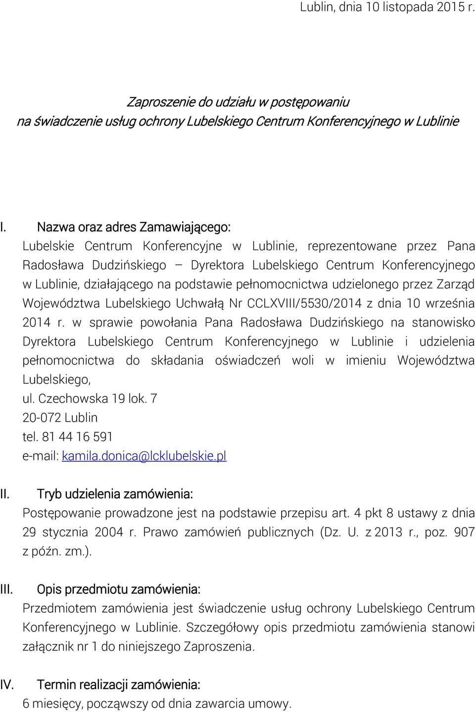 podstawie pełnomocnictwa udzielonego przez Zarząd Województwa Lubelskiego Uchwałą Nr CCLXVIII/5530/2014 z dnia 10 września 2014 r.