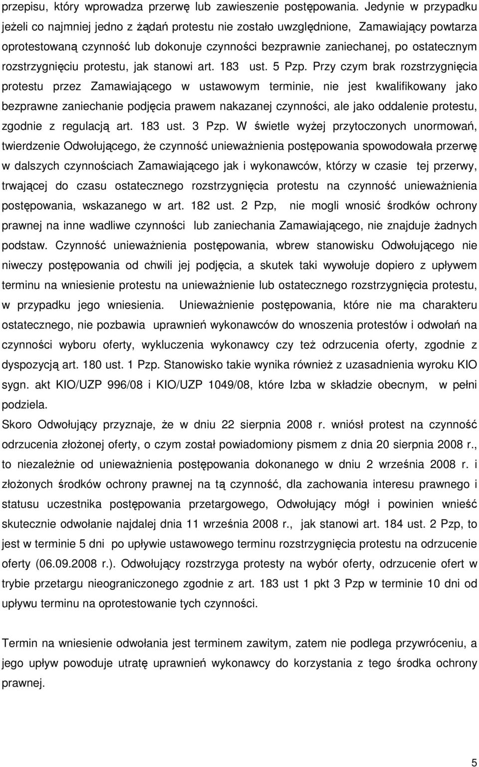 rozstrzygnięciu protestu, jak stanowi art. 183 ust. 5 Pzp.