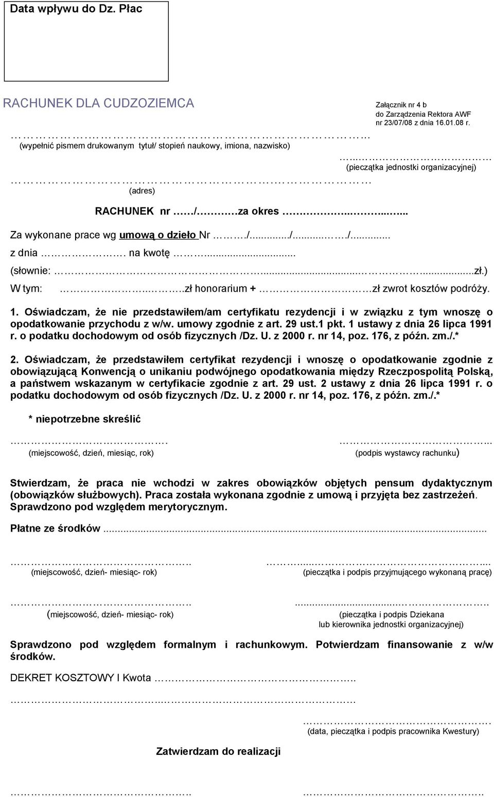 Oświadczam, że nie przedstawiłem/am certyfikatu rezydencji i w związku z tym wnoszę o opodatkowanie przychodu z w/w. umowy zgodnie z art. 29 ust.1 pkt. 1 ustawy z dnia 26 lipca 1991 r.