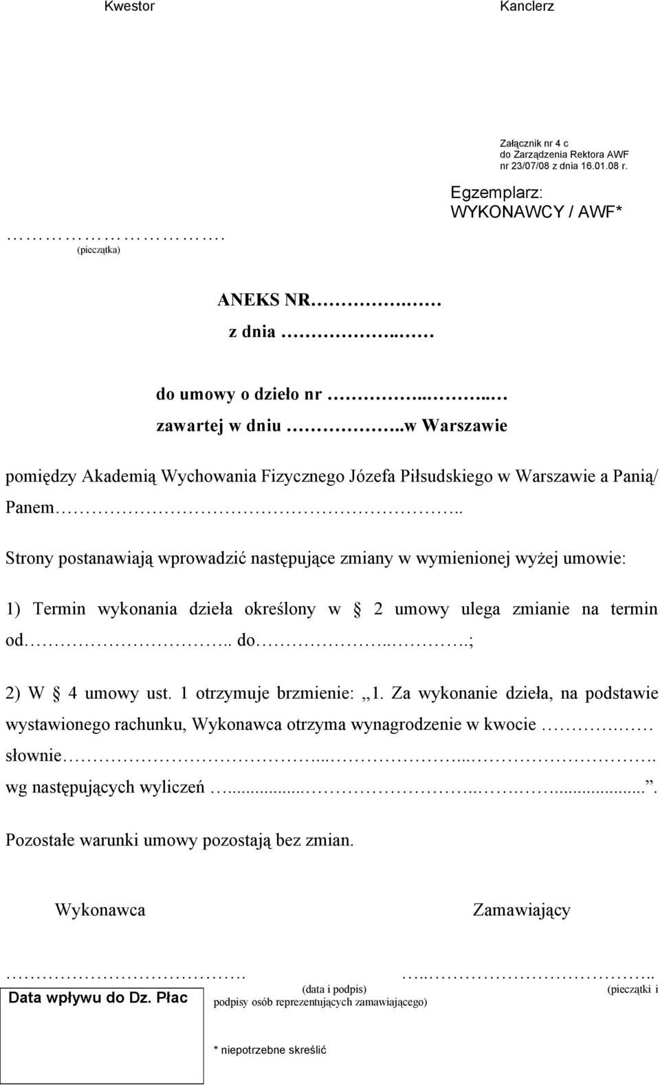 wykonania dzieła określony w 2 umowy ulega zmianie na termin od.. do...; 2) W 4 umowy ust. 1 otrzymuje brzmienie:,,1.