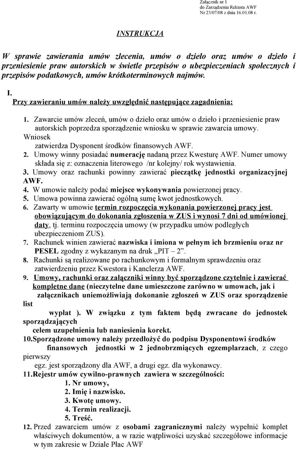 krótkoterminowych najmów. I. Przy zawieraniu umów należy uwzględnić następujące zagadnienia: 1.