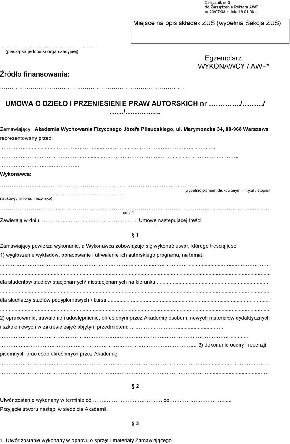 Marymoncka 34, 00-968 Warszawa reprezentowany przez:........................ Wykonawca:................. naukowy, imiona, nazwisko) (wypełnić pismem drukowanym - tytuł / stopień.