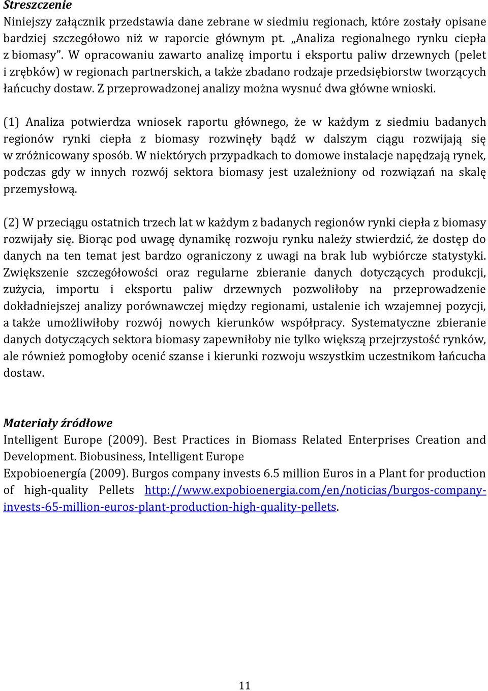 Z przeprowadzonej analizy można wysnuć dwa główne wnioski.
