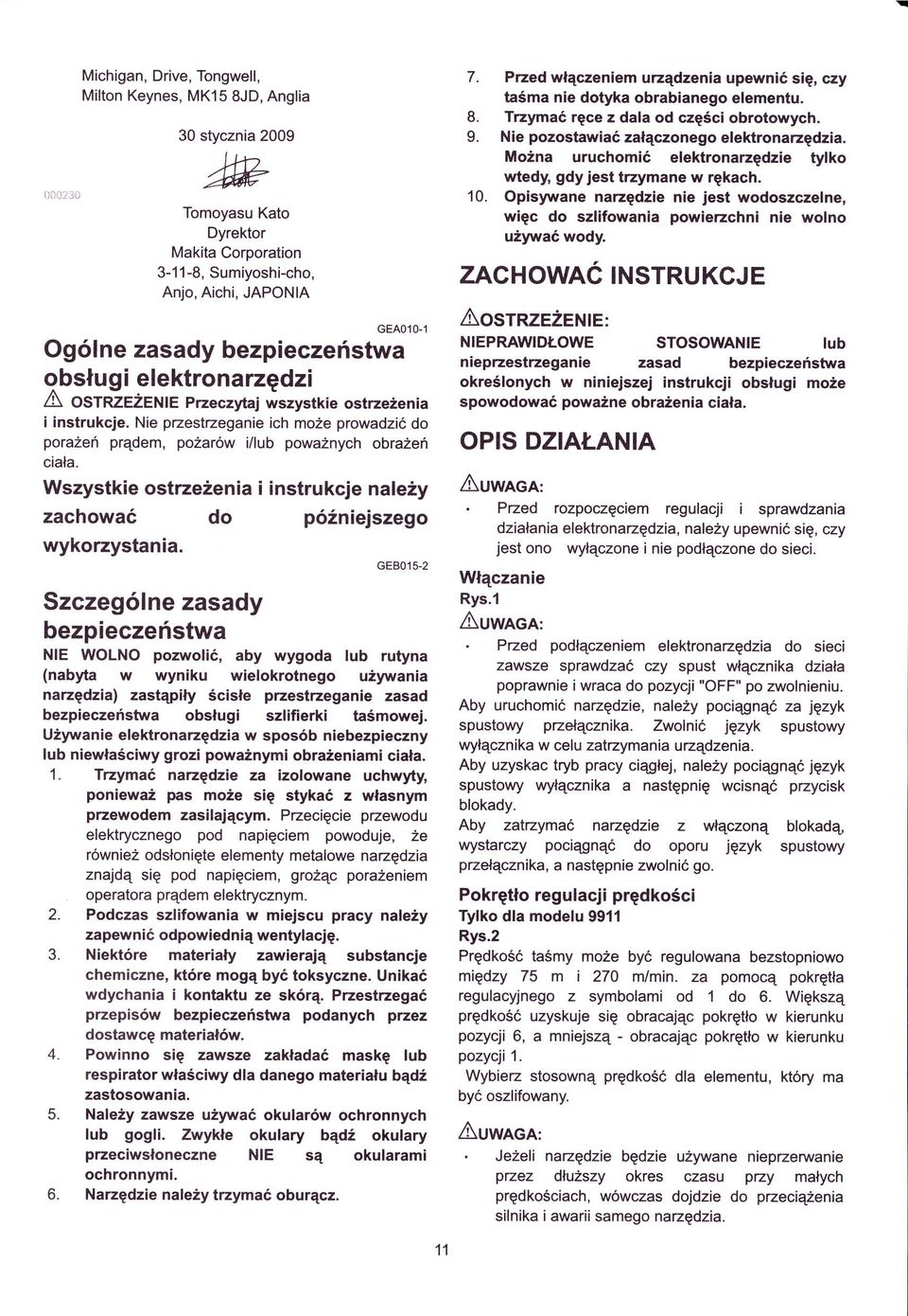 opisyrane nalzdzie nie jest wodoszczeine, wic do szlifowania powierzchni nie wolno Michigan, Drive, Tongwell, Milton Keynes, MK15 8JD, Anglia k stycznia 2009 Tomoyasu Kato Dyrektor Makita Corporation