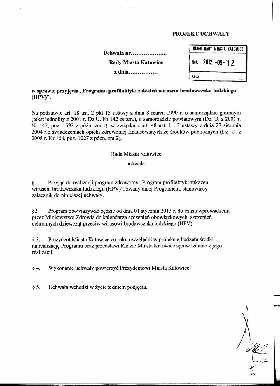 o samorządzie gminnym (tekst jednolity z 2001 r. Dz.U. Nr 142 ze zm.), o samorządzie powiatowym (Dz. U. z 2001 r. Nr 142, poz. 1592 z późno zm.l), w związku z art. 48 ust.