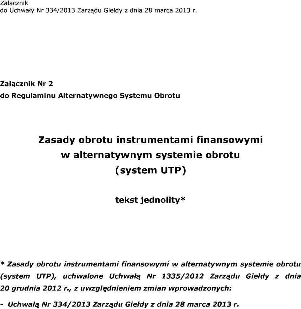 systemie obrotu (system UTP) tekst jednolity* * Zasady obrotu instrumentami finansowymi w alternatywnym systemie obrotu