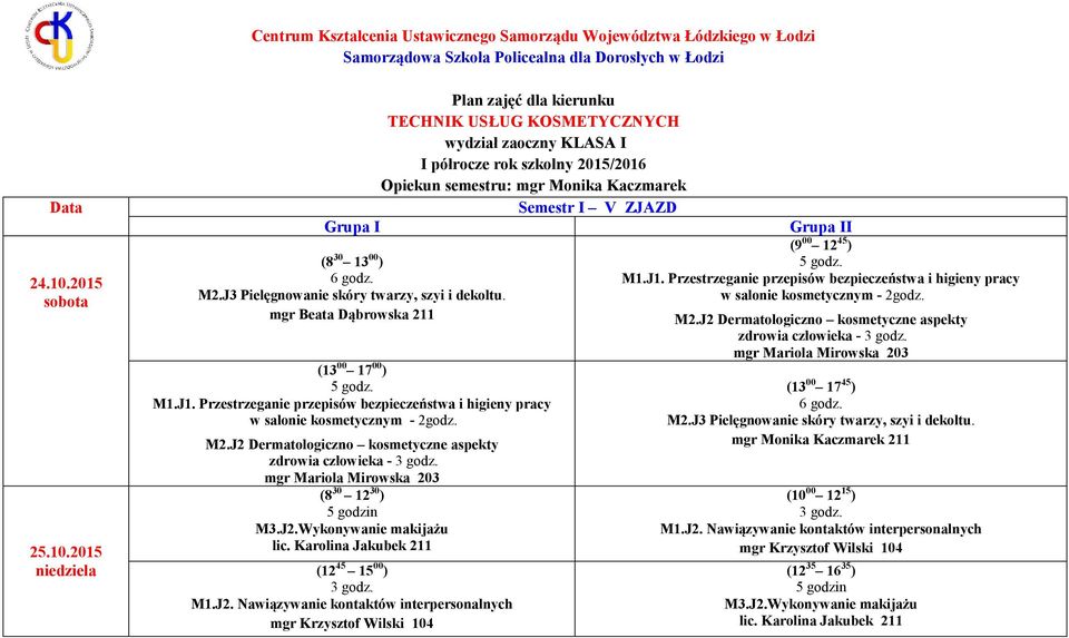 2015 Semestr I V ZJAZD (13 00 17 00 ) w salonie kosmetycznym -