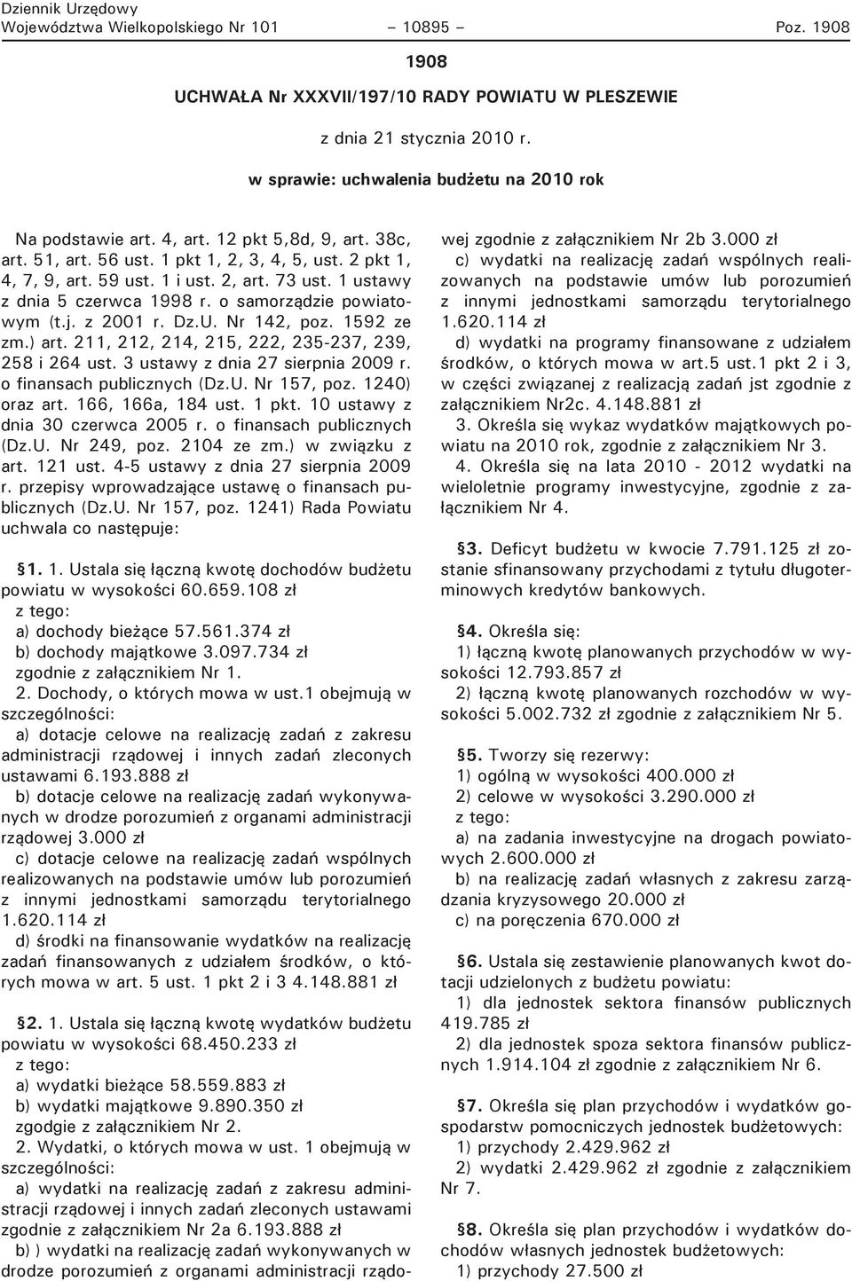 z 2001 r. Dz.U. Nr 142, poz. 1592 ze zm.) art. 211, 212, 214, 215, 222, 235-237, 239, 258 i 264 ust. 3 ustawy z dnia 27 sierpnia 2009 r. o finansach publicznych (Dz.U. Nr 157, poz. 1240) oraz art.