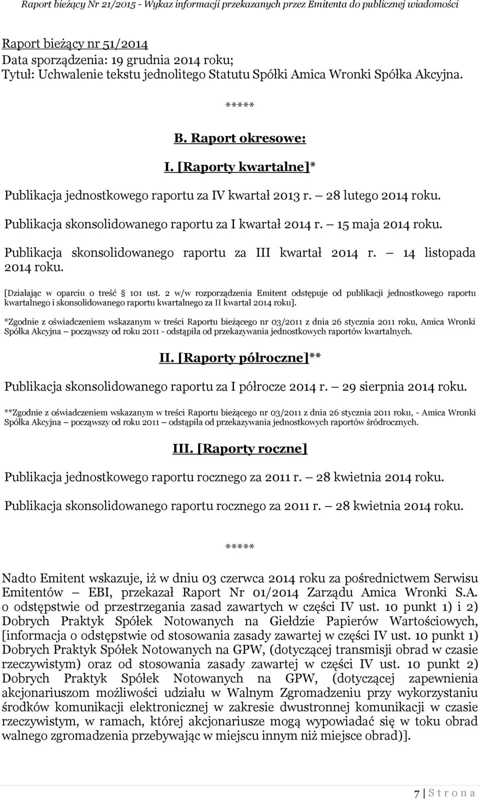 Publikacja skonsolidowanego raportu za III kwartał 2014 r. 14 listopada 2014 roku. [Działając w oparciu o treść 101 ust.