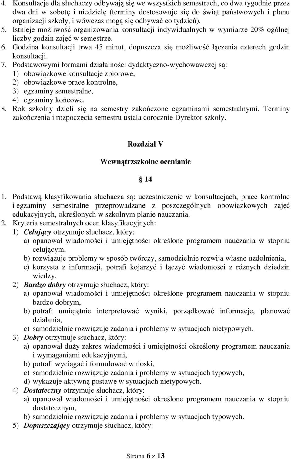 Godzina konsultacji trwa 45 minut, dopuszcza się możliwość łączenia czterech godzin konsultacji. 7.