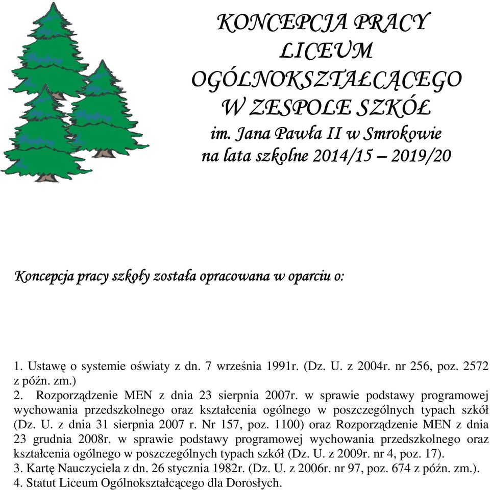 w sprawie podstawy programowej wychowania przedszkolnego oraz kształcenia ogólnego w poszczególnych typach szkół (Dz. U. z dnia 31 sierpnia 2007 r. Nr 157, poz.