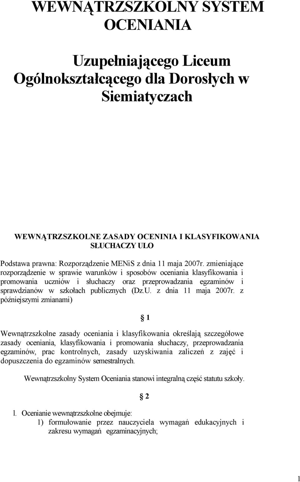 zmieniające rozporządzenie w sprawie warunków i sposobów oceniania klasyfikowania i promowania uczniów i słuchaczy oraz przeprowadzania egzaminów i sprawdzianów w szkołach publicznych (Dz.U.