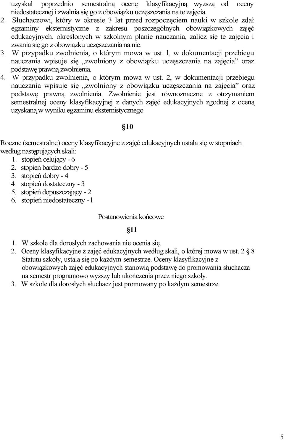 zalicz się te zajęcia i zwania się go z obowiązku uczęszczania na nie. 3. W przypadku zwolnienia, o którym mowa w ust.