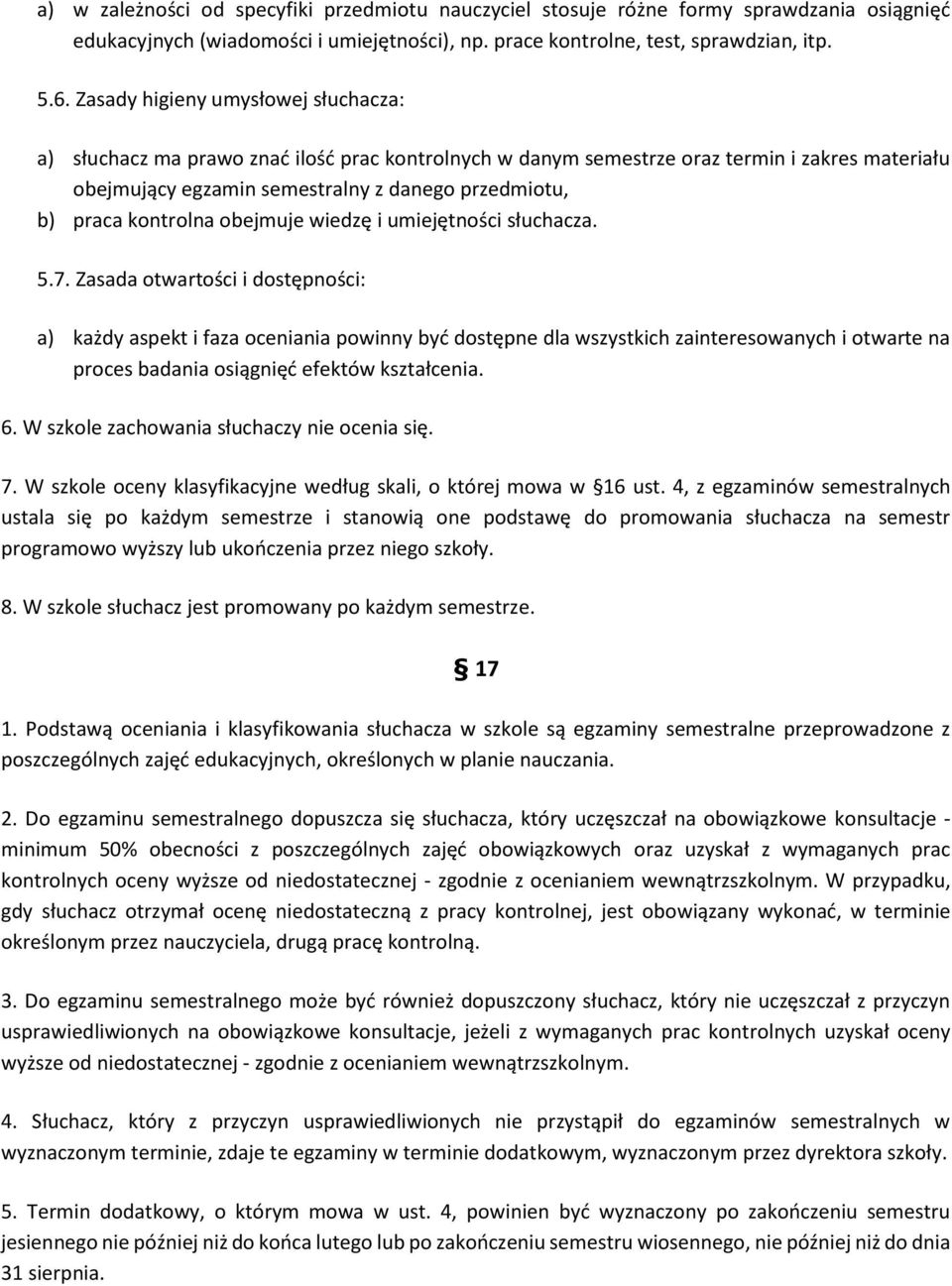 kontrolna obejmuje wiedzę i umiejętności słuchacza. 5.7.