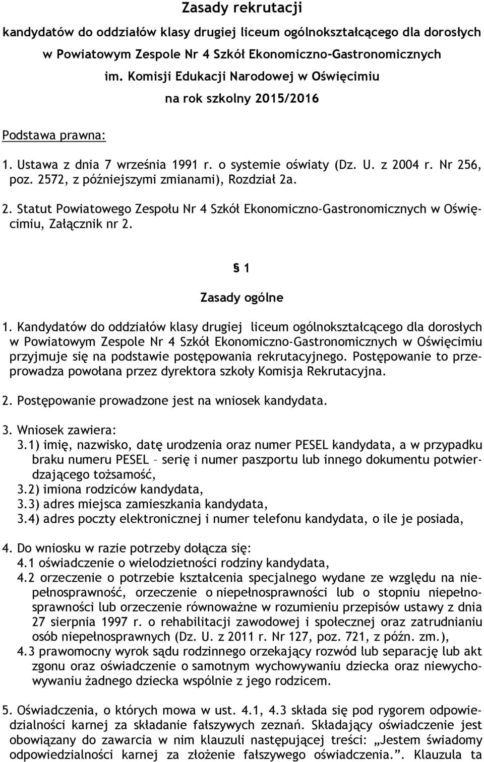 2572, z późniejszymi zmianami), Rozdział 2a. 2. Statut Powiatowego Zespołu Nr 4 Szkół Ekonomiczno-Gastronomicznych w Oświęcimiu, Załącznik nr 2. 1 Zasady ogólne 1.