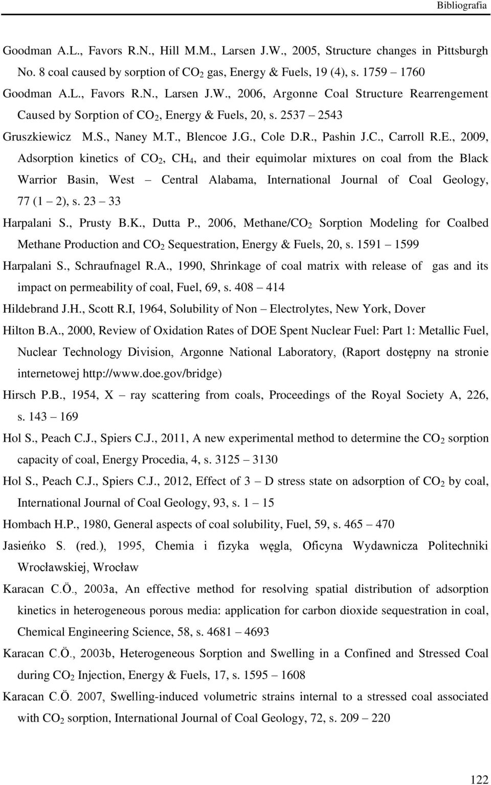 , 2009, Adsorption kinetics of CO 2, CH 4, and their equimolar mixtures on coal from the Black Warrior Basin, West Central Alabama, International Journal of Coal Geology, 77 (1 2), s.