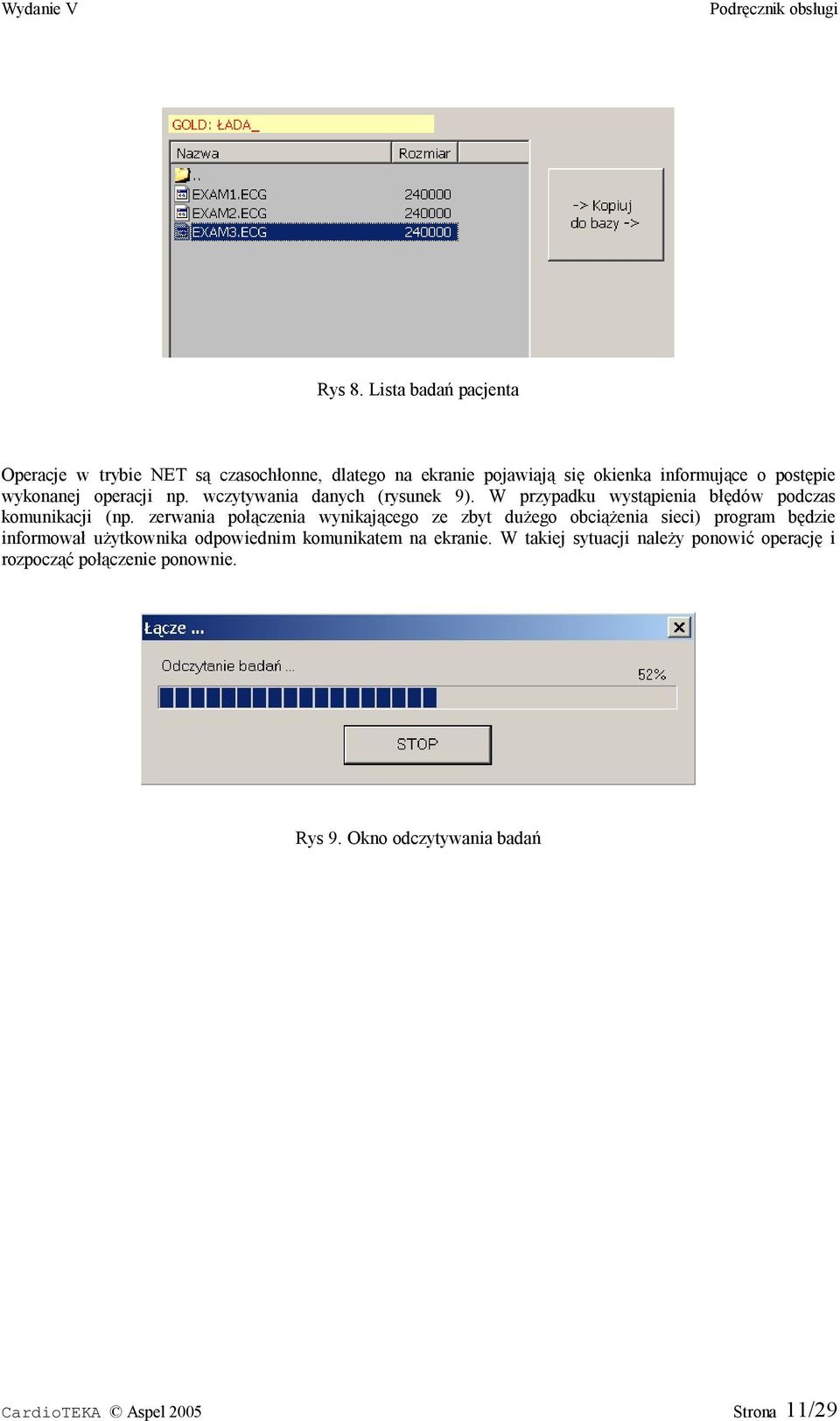 wykonanej operacji np. wczytywania danych (rysunek 9). W przypadku wystąpienia błędów podczas komunikacji (np.