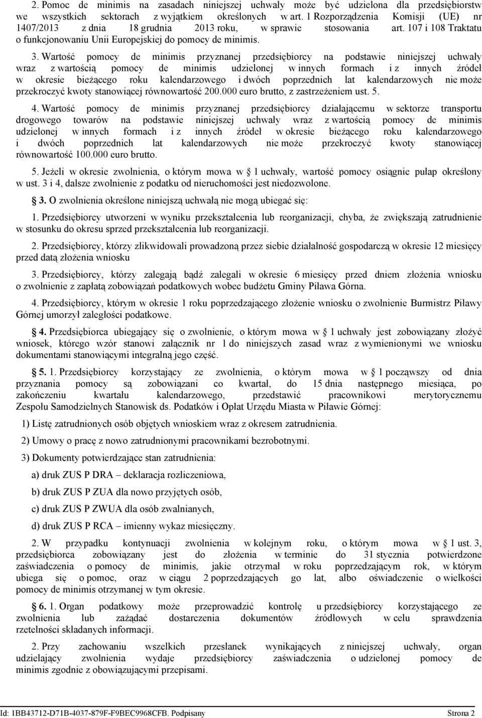 Wartość pomocy de minimis przyznanej przedsiębiorcy na podstawie niniejszej uchwały wraz z wartością pomocy de minimis udzielonej w innych formach i z innych źródeł w okresie bieżącego roku