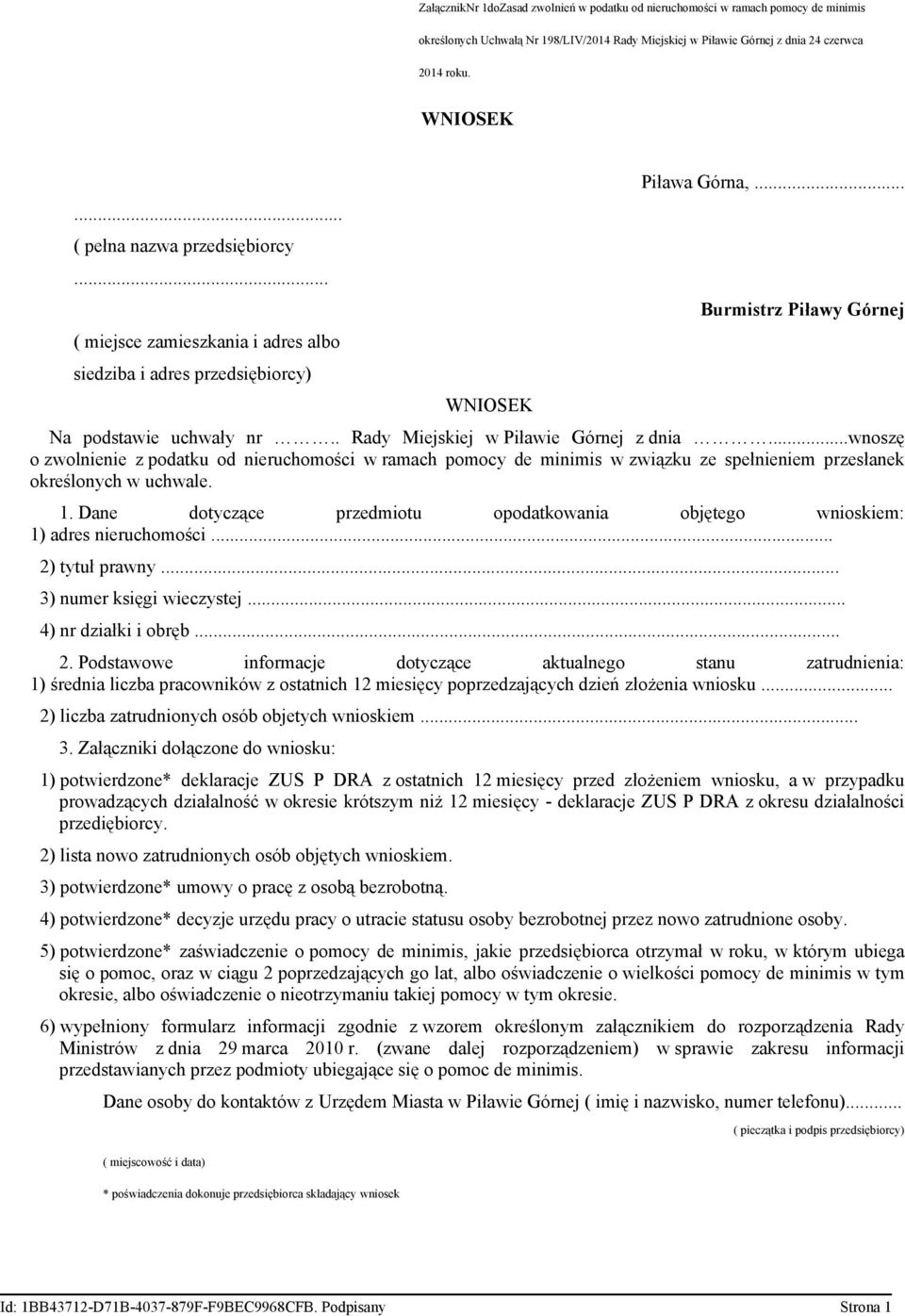 . Rady Miejskiej w Piławie Górnej z dnia...wnoszę o zwolnienie z podatku od nieruchomości w ramach pomocy de minimis w związku ze spełnieniem przesłanek określonych w uchwale. 1.