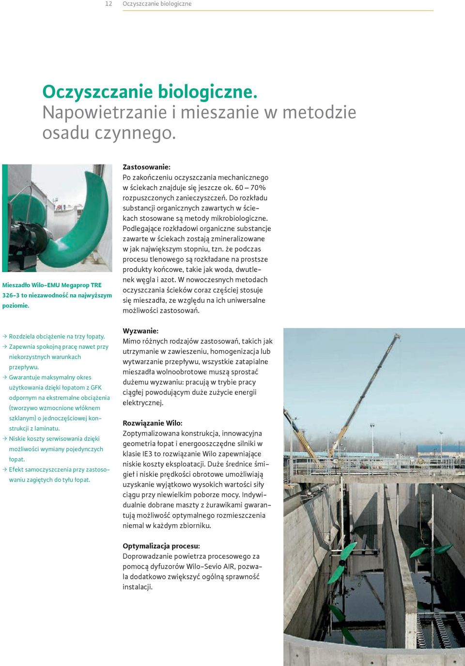 Do rozkładu substancji organicznych zawartych w ściekach stosowane są metody mikrobiologiczne.