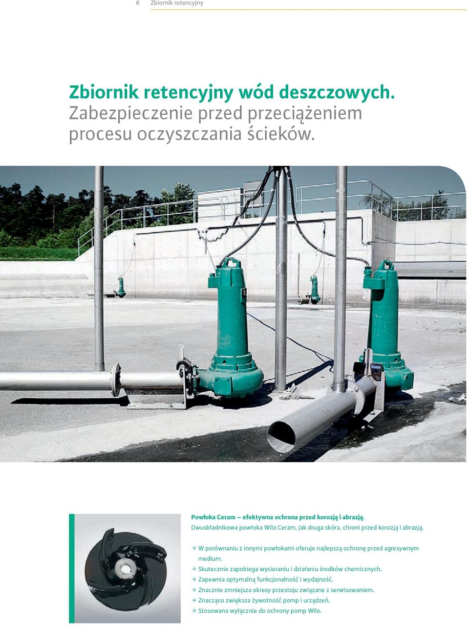 ƒ W porównaniu z innymi powłokami oferuje najlepszą ochronę przed agresywnym medium. ƒ Skutecznie zapobiega wycieraniu i działaniu środków chemicznych.