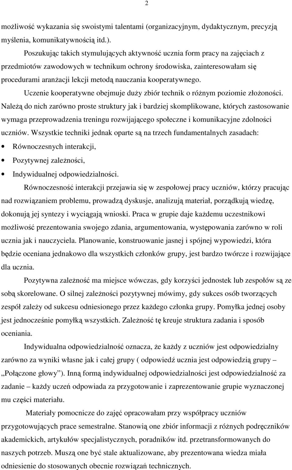 kooperatywnego. Uczenie kooperatywne obejmuje duŝy zbiór technik o róŝnym poziomie złoŝoności.