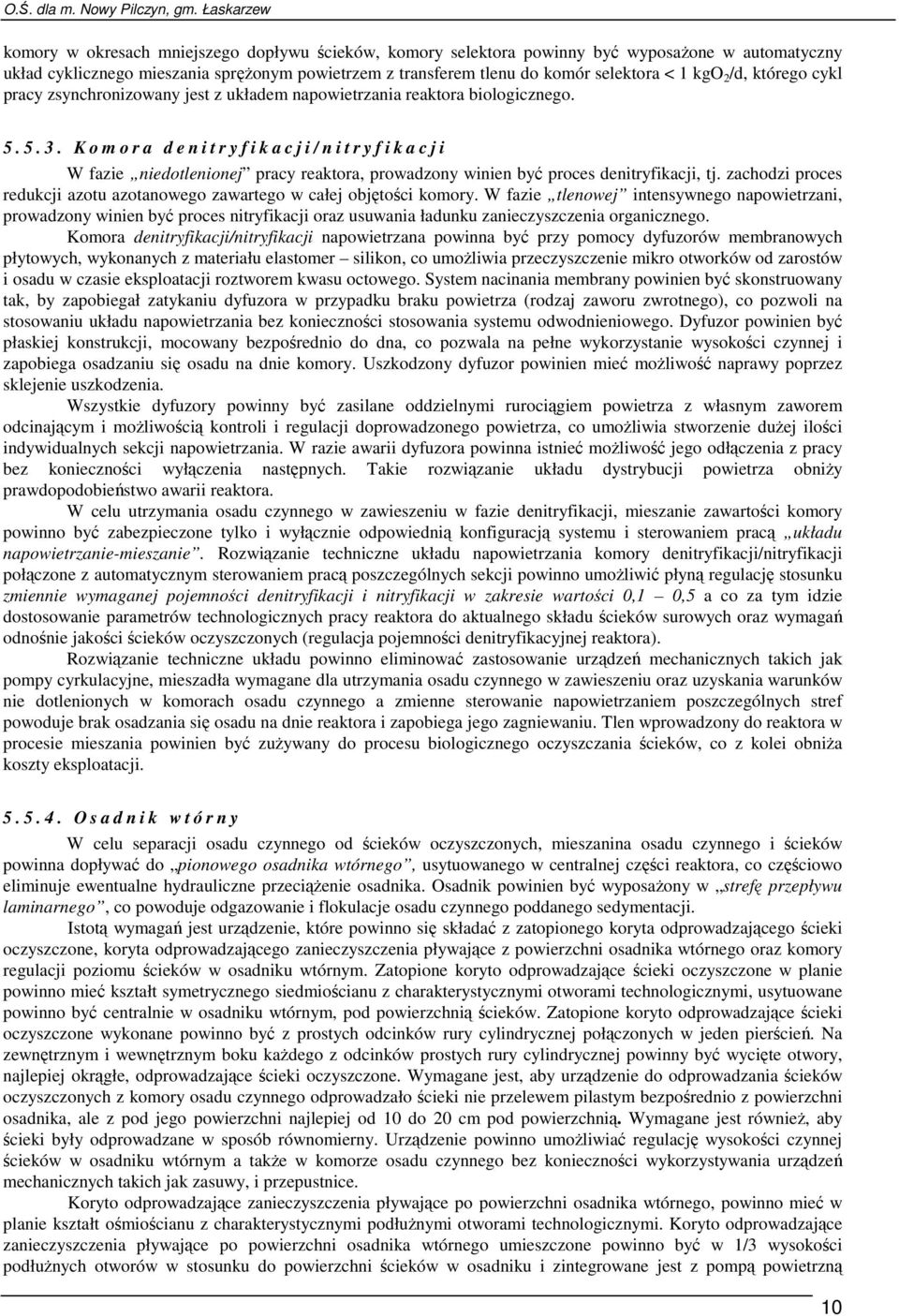 K o m o r a d e n i t r y f i k a c j i / n i t r y f i k a c j i W fazie niedotlenionej pracy reaktora, prowadzony winien być proces denitryfikacji, tj.
