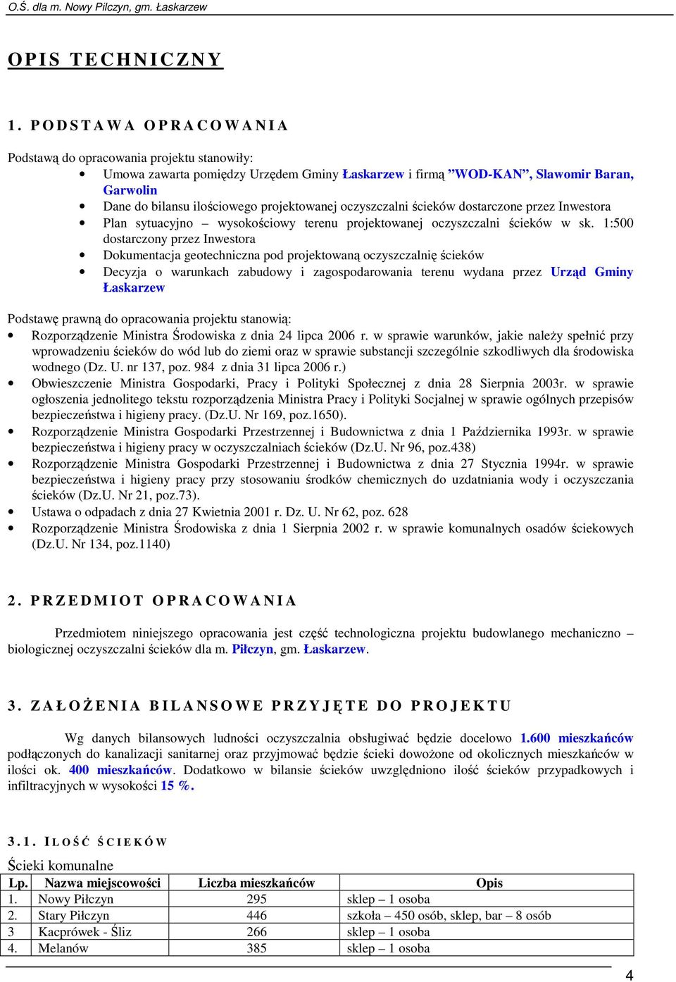 projektowanej oczyszczalni ścieków dostarczone przez Inwestora Plan sytuacyjno wysokościowy terenu projektowanej oczyszczalni ścieków w sk.