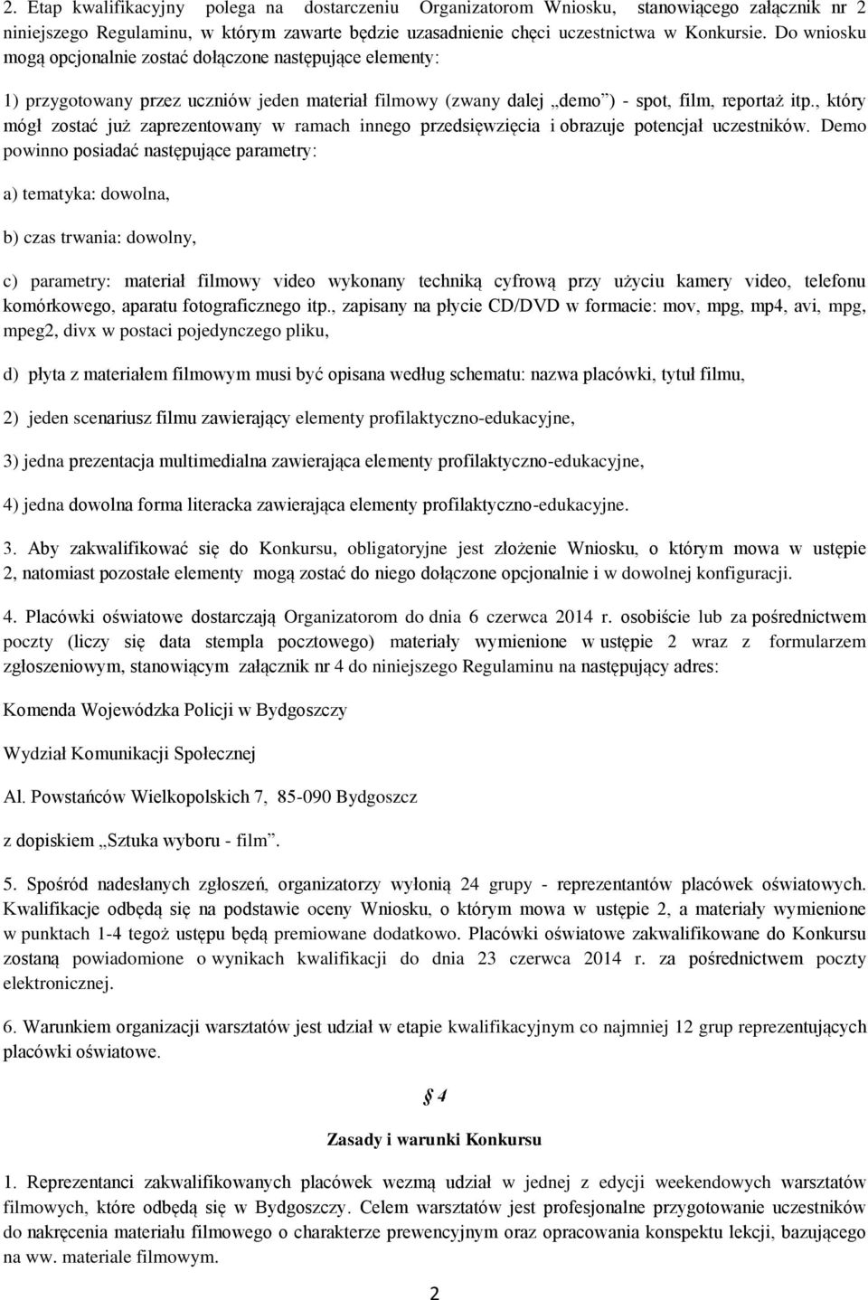 , który mógł zostać już zaprezentowany w ramach innego przedsięwzięcia i obrazuje potencjał uczestników.