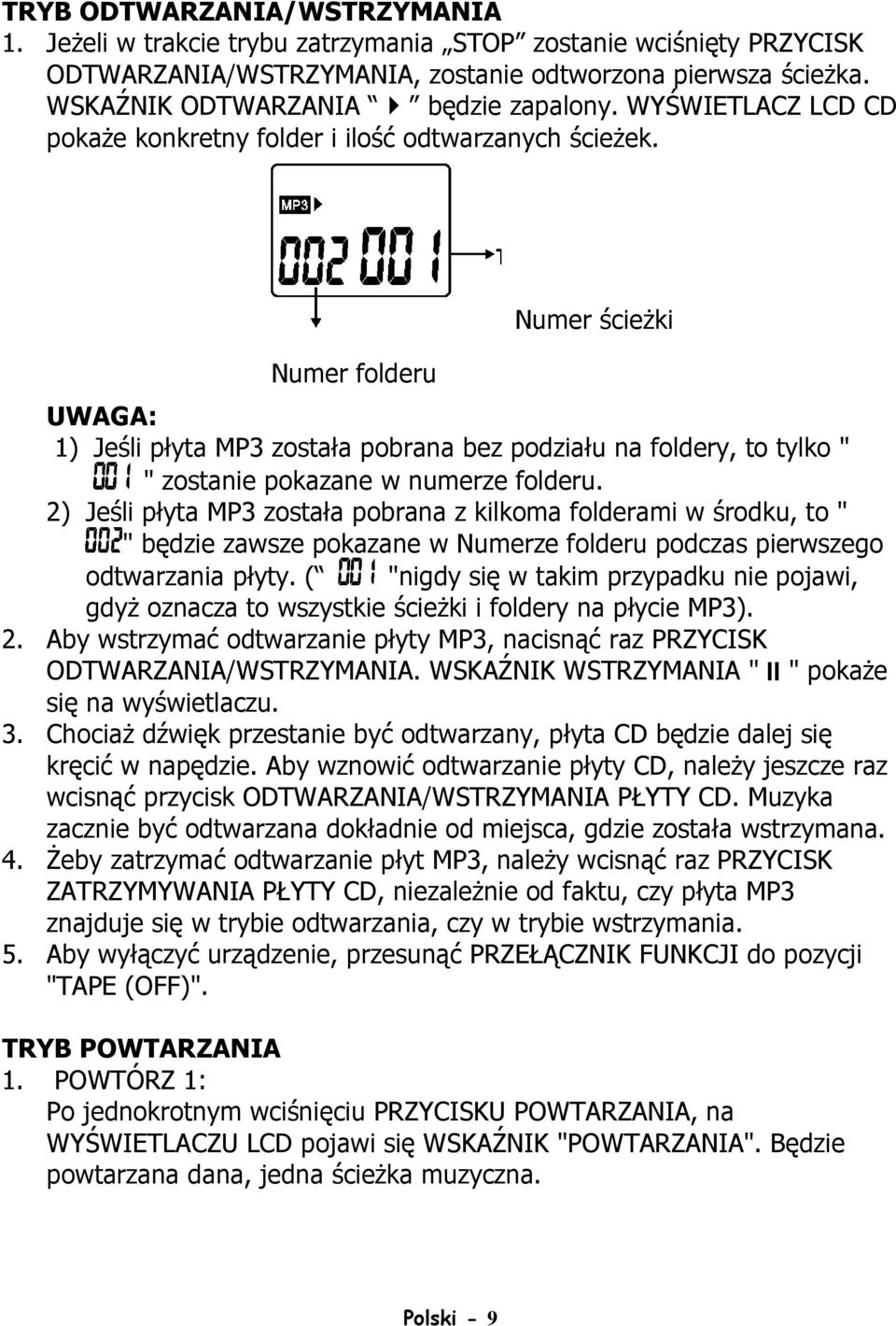 Numer folderu Numer ścieŝki UWAGA: 1) Jeśli płyta MP3 została pobrana bez podziału na foldery, to tylko " " zostanie pokazane w numerze folderu.