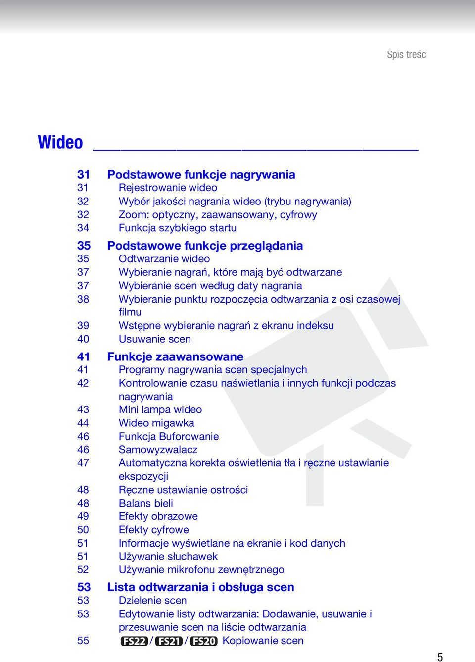 czasowej filmu 39 Wstępne wybieranie nagrań z ekranu indeksu 40 Usuwanie scen 41 Funkcje zaawansowane 41 Programy nagrywania scen specjalnych 42 Kontrolowanie czasu naświetlania i innych funkcji