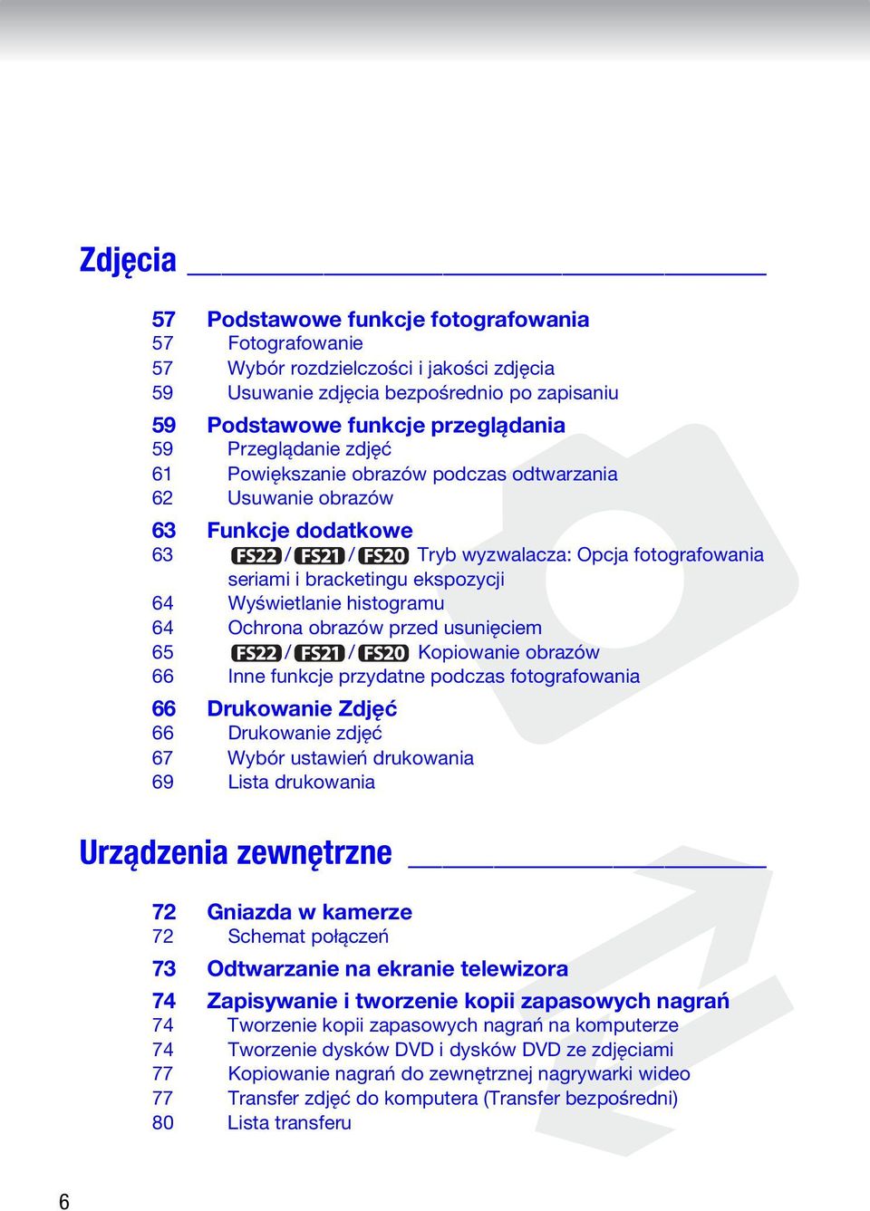 histogramu 64 Ochrona obrazów przed usunięciem 65 / / Kopiowanie obrazów 66 Inne funkcje przydatne podczas fotografowania 66 Drukowanie Zdjęć 66 Drukowanie zdjęć 67 Wybór ustawień drukowania 69 Lista