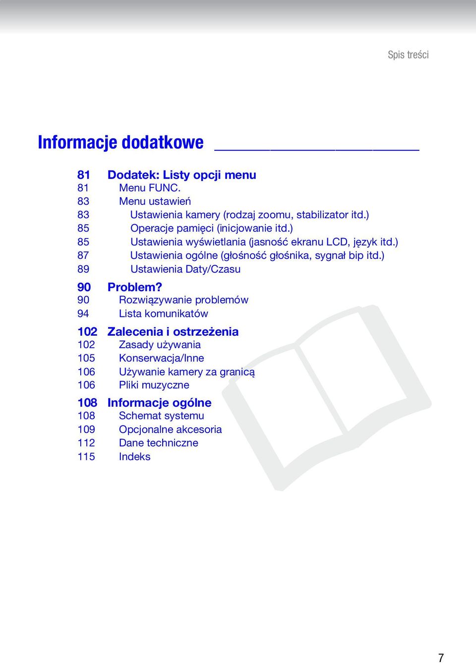 ) 87 Ustawienia ogólne (głośność głośnika, sygnał bip itd.) 89 Ustawienia Daty/Czasu 90 Problem?