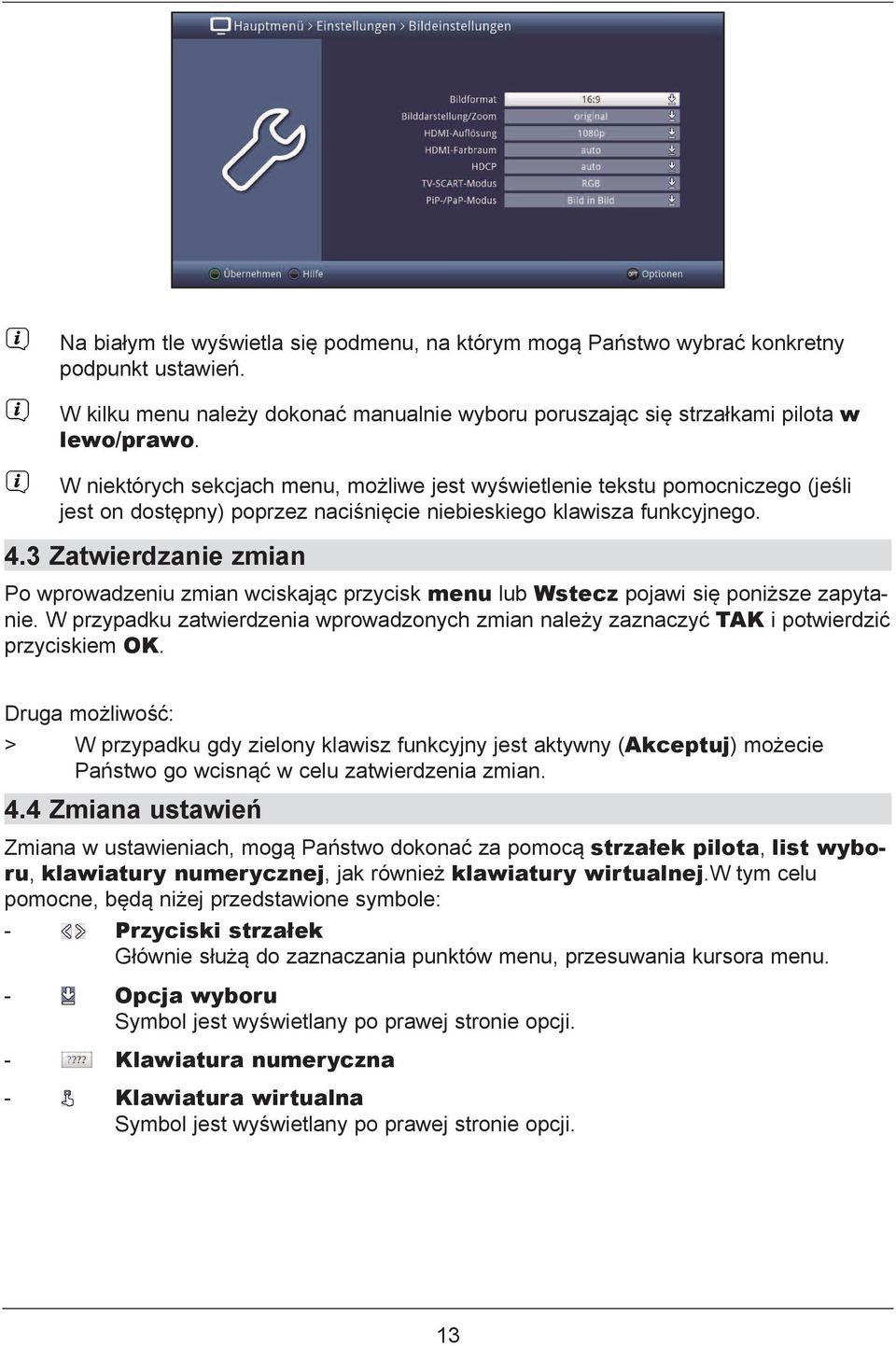 3 Zatwierdzanie zmian Po wprowadzeniu zmian wciskając przycisk menu lub Wstecz pojawi się poniższe zapytanie.