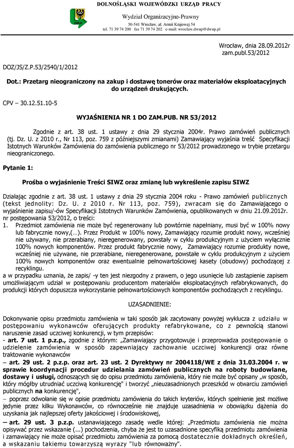 NR 53/2012 Zgodnie z art. 38 ust. 1 ustawy z dnia 29 stycznia 2004r. Prawo zamówień publicznych (tj. Dz. U. z 2010 r., Nr 113, poz.