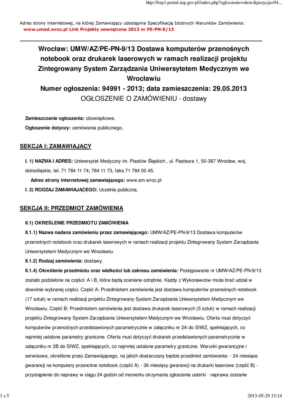 Uniwersytetem Medycznym we Wrocławiu Numer ogłoszenia: 94991-2013; data zamieszczenia: 29.05.2013 OGŁOSZENIE O ZAMÓWIENIU - dostawy Zamieszczanie ogłoszenia: obowiązkowe.