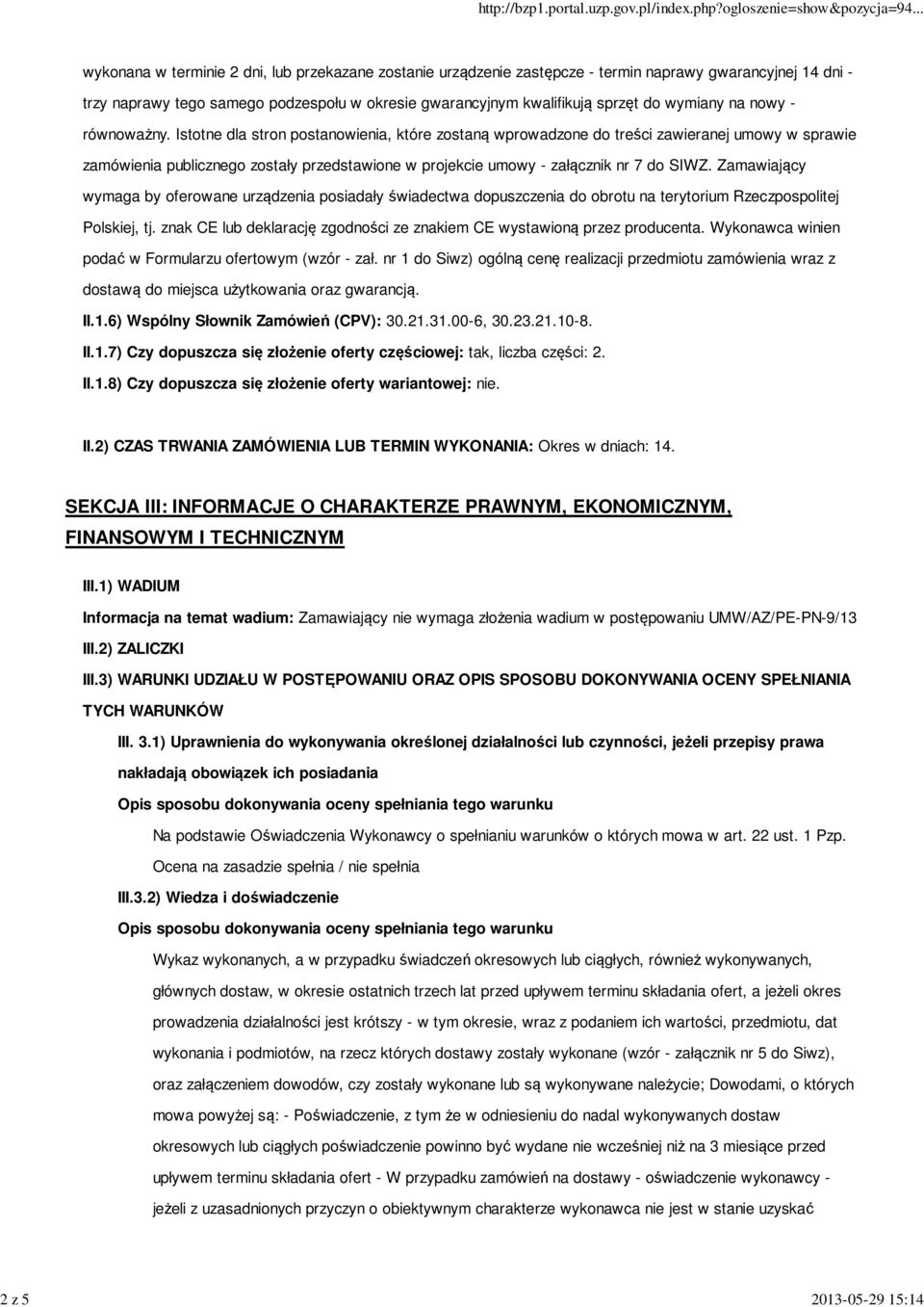 Istotne dla stron postanowienia, które zostaną wprowadzone do treści zawieranej umowy w sprawie zamówienia publicznego zostały przedstawione w projekcie umowy - załącznik nr 7 do SIWZ.