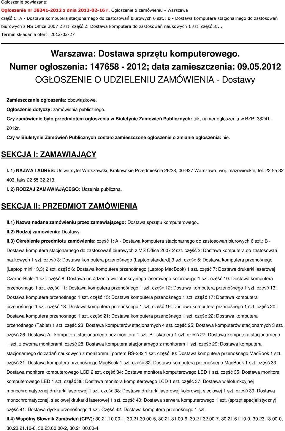 .. Termin składania ofert: 2012-02-27 Warszawa: Dostawa sprzętu komputerowego. Numer ogłoszenia: 147658-2012; data zamieszczenia: 09.05.