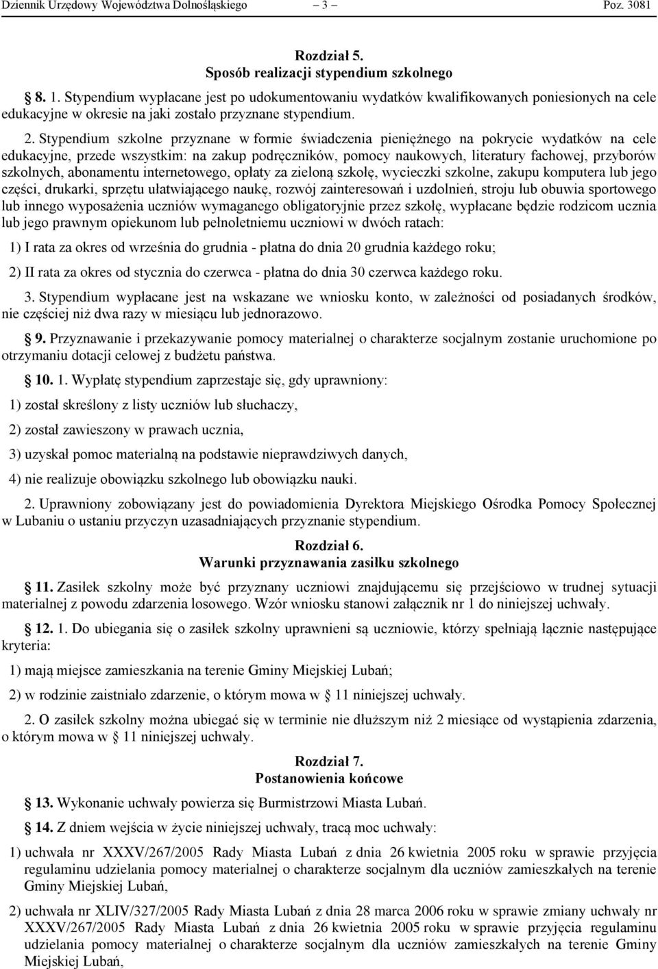 Stypendium szkolne przyznane w formie świadczenia pieniężnego na pokrycie wydatków na cele edukacyjne, przede wszystkim: na zakup podręczników, pomocy naukowych, literatury fachowej, przyborów