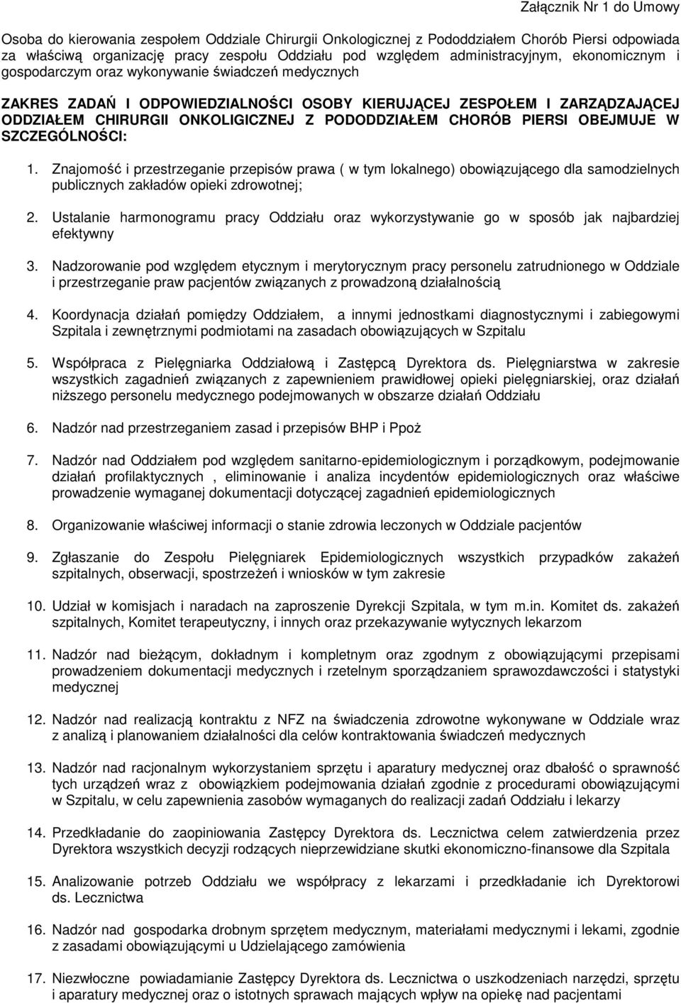 PODODDZIAŁEM CHORÓB PIERSI OBEJMUJE W SZCZEGÓLNOŚCI: 1. Znajomość i przestrzeganie przepisów prawa ( w tym lokalnego) obowiązującego dla samodzielnych publicznych zakładów opieki zdrowotnej; 2.