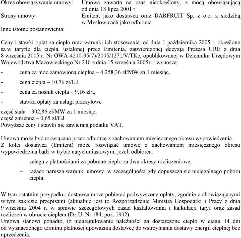 Nr OWA-4210-35(7)/2005/1271/V/TKc, opublikowanej w Dzienniku Urzędowym Województwa Mazowieckiego Nr 210 z dnia 15 września 2005r. i wynoszą: - cena za moc zamówioną cieplną 4.