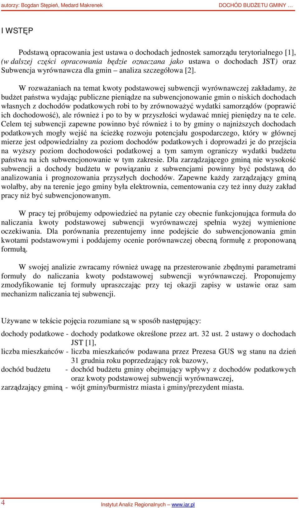 W roważaiach a temat kwoty ostawowej subwecji wyrówawcej akłaamy, że bużet aństwa wyając ublice ieiąe a subwecjoowaie mi o iskich ochoach własych ochoów oatkowych robi to by rówoważyć wyatki samorąów