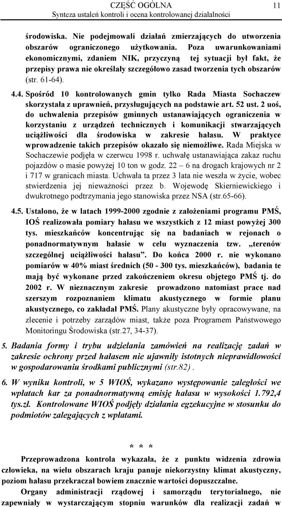 . 4.4. Spośród 10 kontrolowanych gmin tylko Rada Miasta Sochaczew skorzystała z uprawnień, przysługujących na podstawie art. 52 ust.