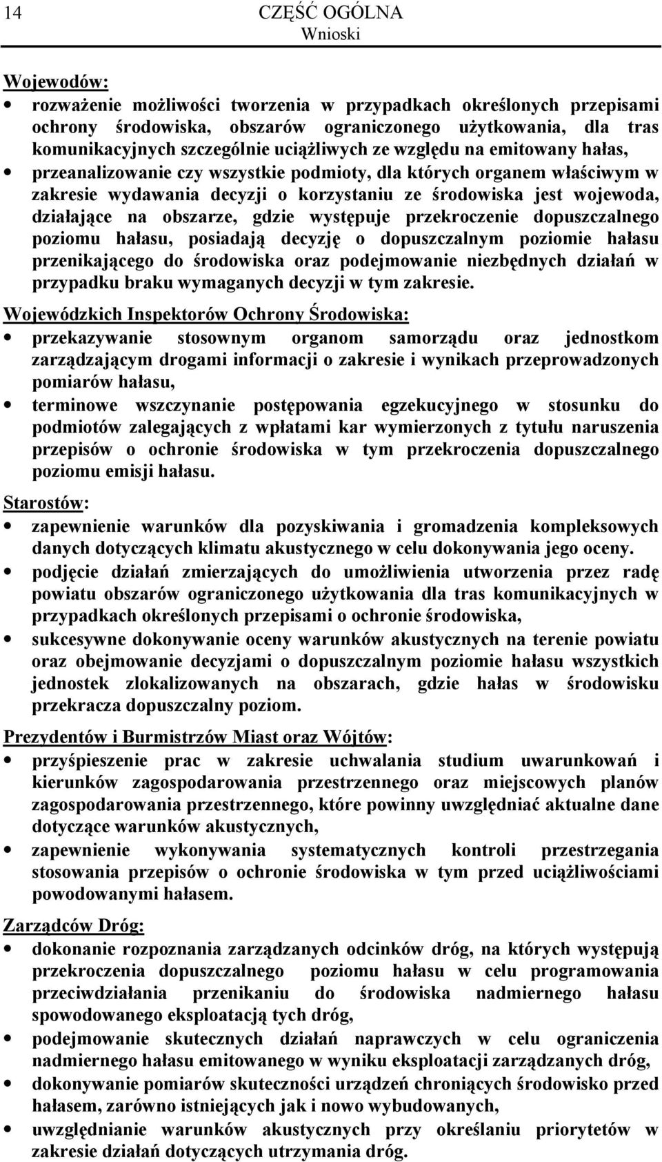 obszarze, gdzie występuje przekroczenie dopuszczalnego poziomu hałasu, posiadają decyzję o dopuszczalnym poziomie hałasu przenikającego do środowiska oraz podejmowanie niezbędnych działań w przypadku