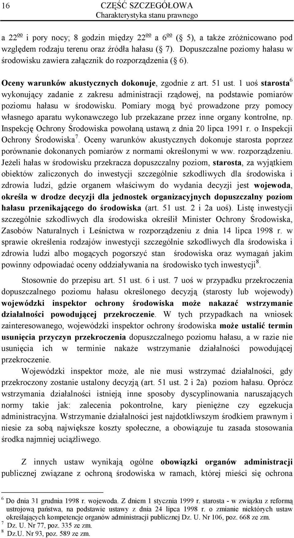 1 uoś starosta 6 wykonujący zadanie z zakresu administracji rządowej, na podstawie pomiarów poziomu hałasu w środowisku.