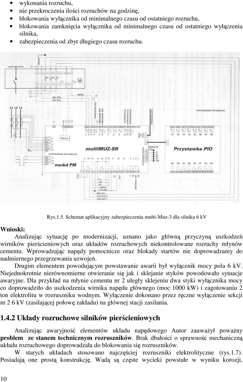 Schemat aplikacyjny zabezpieczenia multi-muz-3 dla silnika 6 kv Wnioski: Analizując sytuację po modernizacji, uznano jako główną przyczyną uszkodzeń wirników pierścieniowych oraz układów rozruchowych