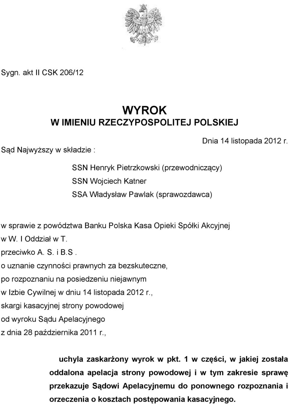 S. i B.S. o uznanie czynności prawnych za bezskuteczne, po rozpoznaniu na posiedzeniu niejawnym w Izbie Cywilnej w dniu 14 listopada 2012 r.