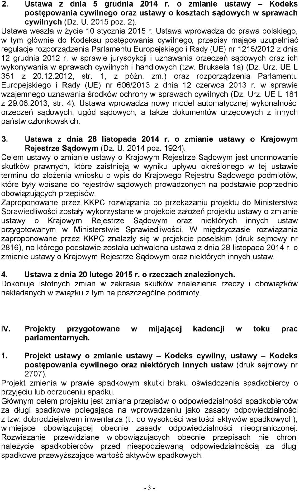 grudnia 2012 r. w sprawie jurysdykcji i uznawania orzeczeń sądowych oraz ich wykonywania w sprawach cywilnych i handlowych (tzw. Bruksela 1a) (Dz. Urz. UE L 351 z 20.12.2012, str. 1, z późn. zm.